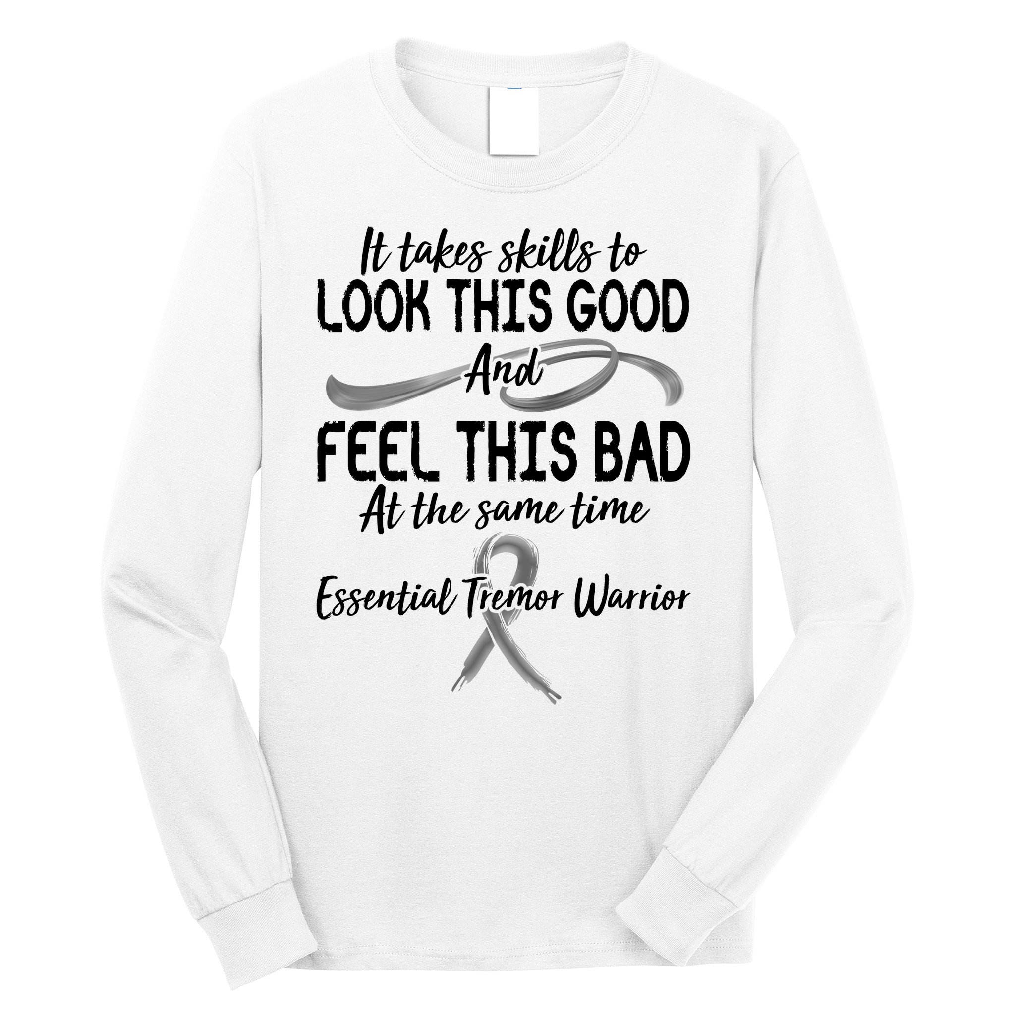 Essential Tremor Warrior It Takes Skills To Look This Good And Feel This Bad Long Sleeve Shirt