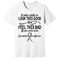 Essential Tremor Warrior It Takes Skills To Look This Good And Feel This Bad Premium T-Shirt