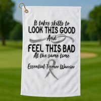 Essential Tremor Warrior It Takes Skills To Look This Good And Feel This Bad Golf Towel