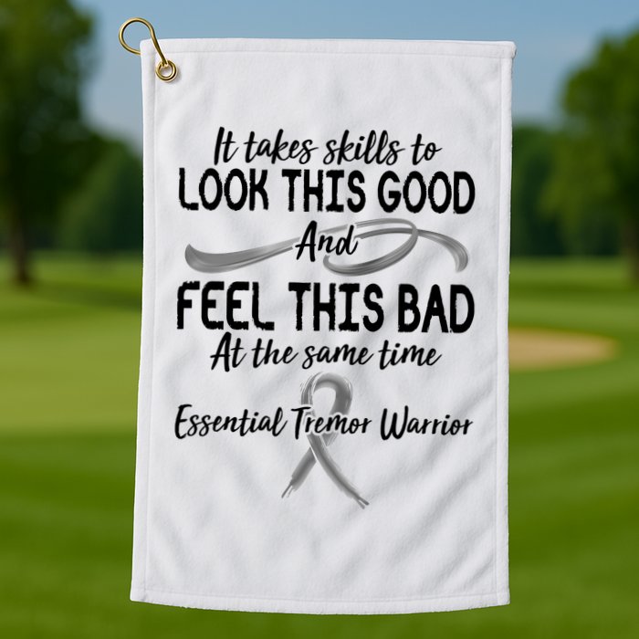 Essential Tremor Warrior It Takes Skills To Look This Good And Feel This Bad Golf Towel