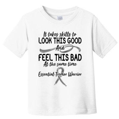 Essential Tremor Warrior It Takes Skills To Look This Good And Feel This Bad Toddler T-Shirt