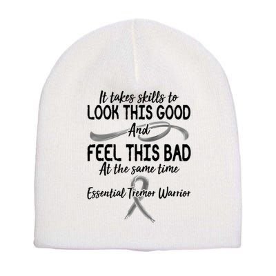 Essential Tremor Warrior It Takes Skills To Look This Good And Feel This Bad Short Acrylic Beanie