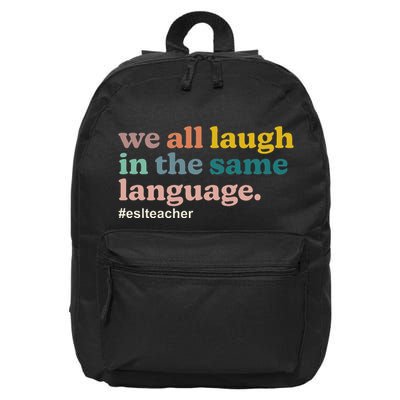 Esl Teacher We All Laugh In The Same Language. Colorful 16 in Basic Backpack