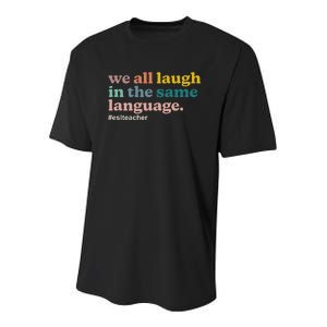 Esl Teacher We All Laugh In The Same Language. Colorful Youth Performance Sprint T-Shirt