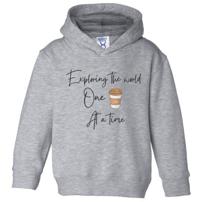 Exploring The World One Coffee At A Time For Travel Lovers Toddler Hoodie