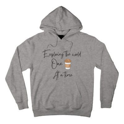 Exploring The World One Coffee At A Time For Travel Lovers Tall Hoodie