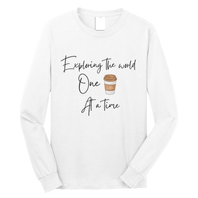 Exploring The World One Coffee At A Time For Travel Lovers Long Sleeve Shirt