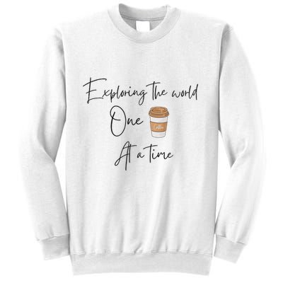 Exploring The World One Coffee At A Time For Travel Lovers Sweatshirt