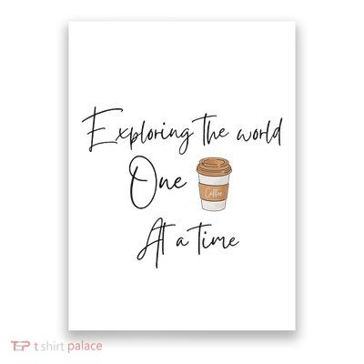Exploring The World One Coffee At A Time For Travel Lovers Poster