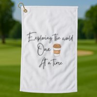 Exploring The World One Coffee At A Time For Travel Lovers Golf Towel