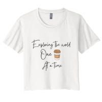 Exploring The World One Coffee At A Time For Travel Lovers Crop Top