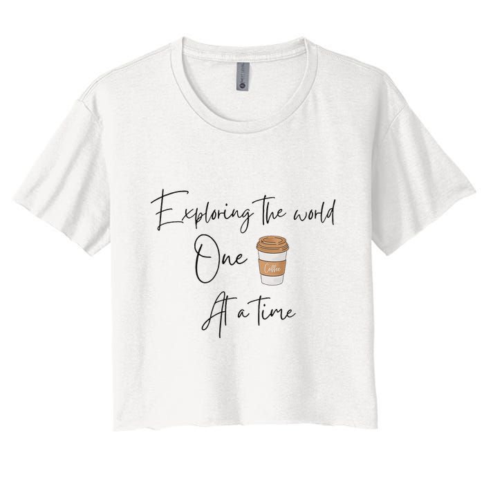 Exploring The World One Coffee At A Time For Travel Lovers Crop Top