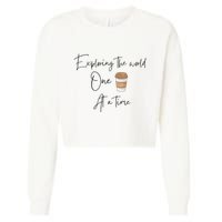 Exploring The World One Coffee At A Time For Travel Lovers Cropped Pullover Crew