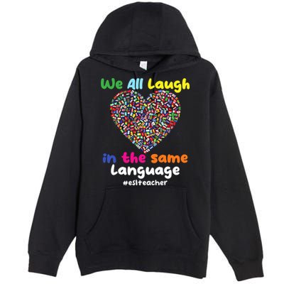 ESL Teacher We All Laugh In The Same Language Eslteacher Premium Pullover Hoodie