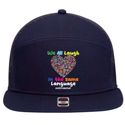 ESL Teacher We All Laugh In The Same Language Eslteacher 7 Panel Mesh Trucker Snapback Hat