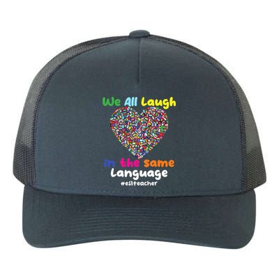 ESL Teacher We All Laugh In The Same Language Eslteacher Yupoong Adult 5-Panel Trucker Hat