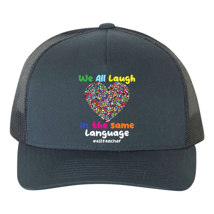 ESL Teacher We All Laugh In The Same Language Eslteacher Yupoong Adult 5-Panel Trucker Hat
