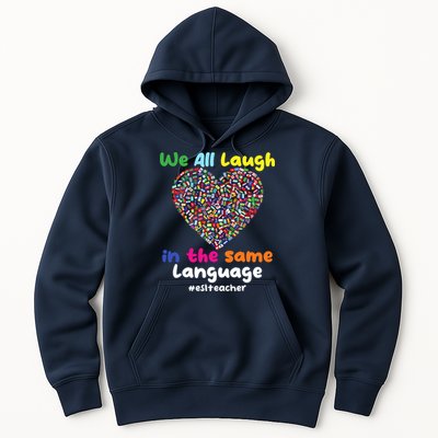 ESL Teacher We All Laugh In The Same Language Eslteacher Hoodie