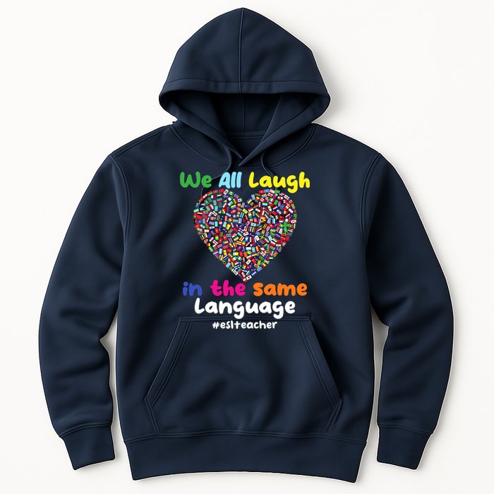 ESL Teacher We All Laugh In The Same Language Eslteacher Hoodie