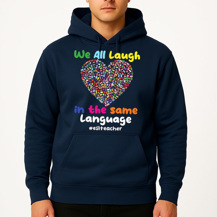 ESL Teacher We All Laugh In The Same Language Eslteacher Hoodie
