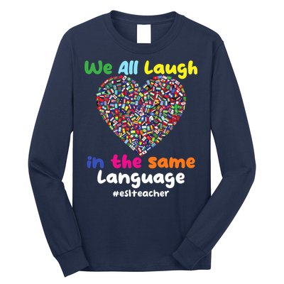 ESL Teacher We All Laugh In The Same Language Eslteacher Long Sleeve Shirt