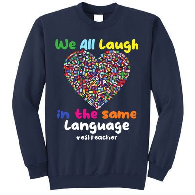 ESL Teacher We All Laugh In The Same Language Eslteacher Sweatshirt