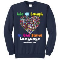 ESL Teacher We All Laugh In The Same Language Eslteacher Sweatshirt