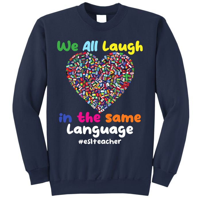 ESL Teacher We All Laugh In The Same Language Eslteacher Sweatshirt