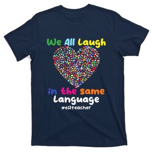 ESL Teacher We All Laugh In The Same Language Eslteacher T-Shirt