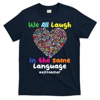 ESL Teacher We All Laugh In The Same Language Eslteacher T-Shirt