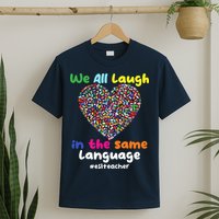 ESL Teacher We All Laugh In The Same Language Eslteacher T-Shirt