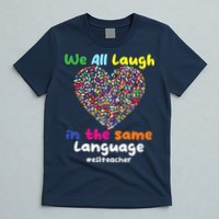 ESL Teacher We All Laugh In The Same Language Eslteacher T-Shirt