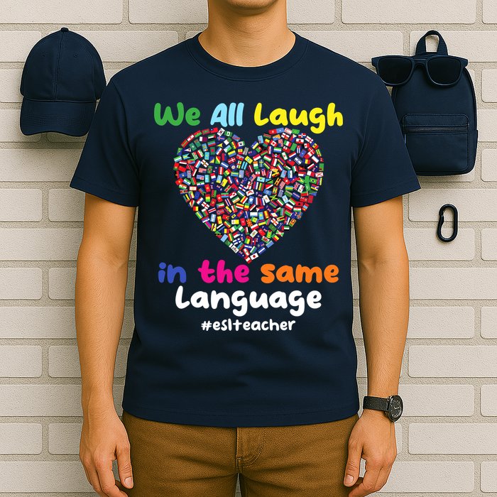 ESL Teacher We All Laugh In The Same Language Eslteacher T-Shirt
