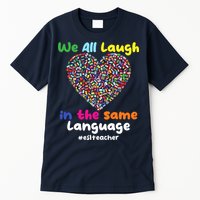 ESL Teacher We All Laugh In The Same Language Eslteacher Tall T-Shirt