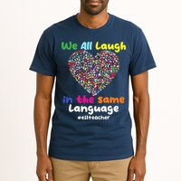 ESL Teacher We All Laugh In The Same Language Eslteacher Tall T-Shirt