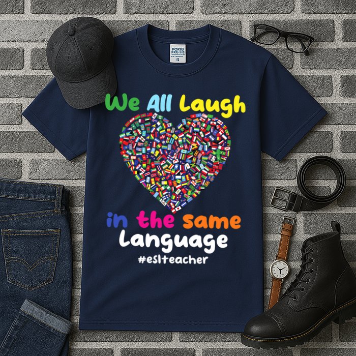 ESL Teacher We All Laugh In The Same Language Eslteacher Tall T-Shirt