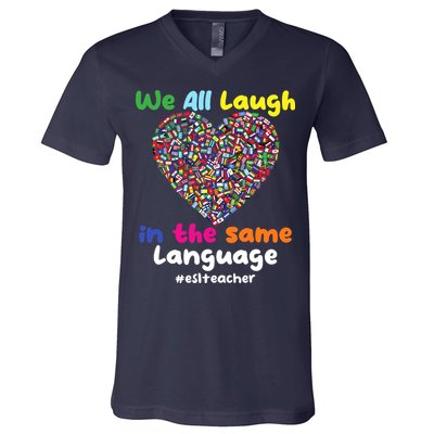 ESL Teacher We All Laugh In The Same Language Eslteacher V-Neck T-Shirt
