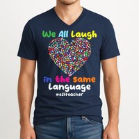ESL Teacher We All Laugh In The Same Language Eslteacher V-Neck T-Shirt