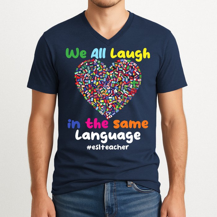 ESL Teacher We All Laugh In The Same Language Eslteacher V-Neck T-Shirt