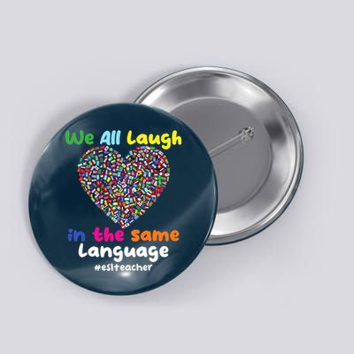 ESL Teacher We All Laugh In The Same Language Eslteacher Button
