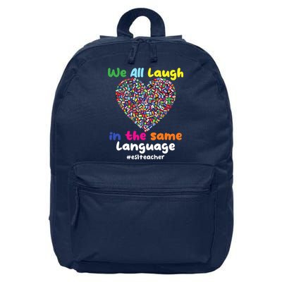 ESL Teacher We All Laugh In The Same Language Eslteacher 16 in Basic Backpack