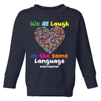 ESL Teacher We All Laugh In The Same Language Eslteacher Toddler Sweatshirt