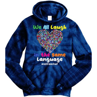 ESL Teacher We All Laugh In The Same Language Eslteacher Tie Dye Hoodie
