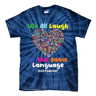 ESL Teacher We All Laugh In The Same Language Eslteacher Tie-Dye T-Shirt
