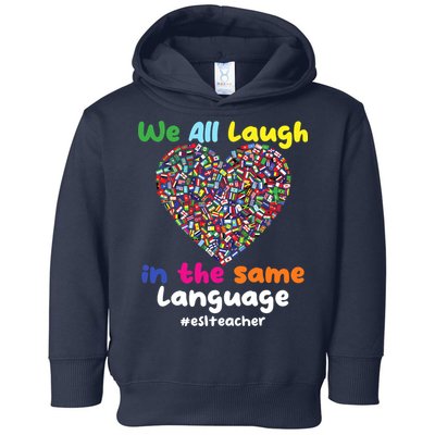 ESL Teacher We All Laugh In The Same Language Eslteacher Toddler Hoodie