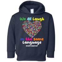 ESL Teacher We All Laugh In The Same Language Eslteacher Toddler Hoodie