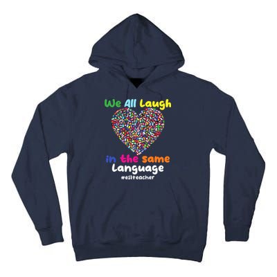 ESL Teacher We All Laugh In The Same Language Eslteacher Tall Hoodie