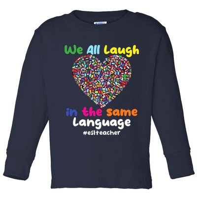 ESL Teacher We All Laugh In The Same Language Eslteacher Toddler Long Sleeve Shirt