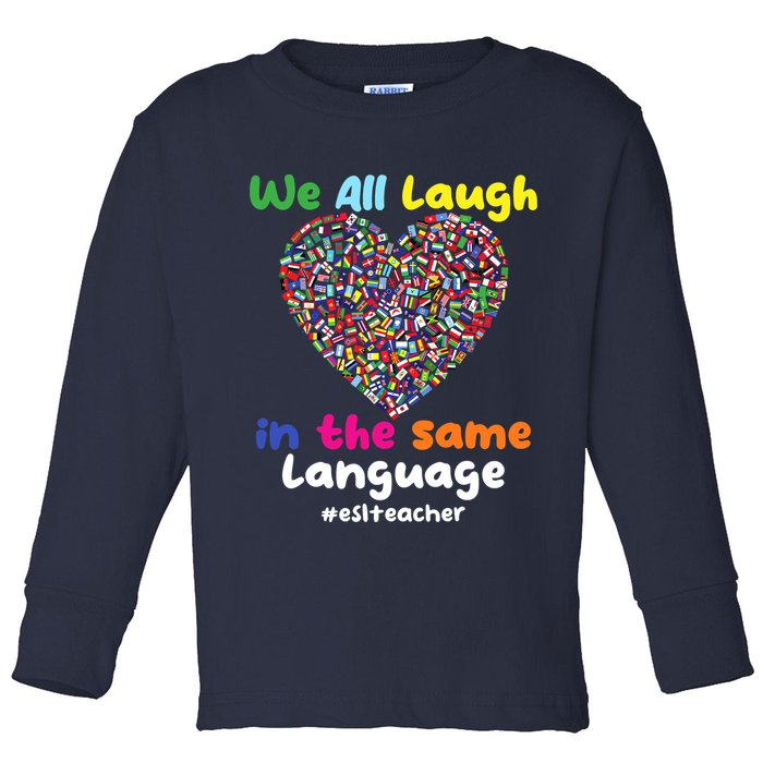 ESL Teacher We All Laugh In The Same Language Eslteacher Toddler Long Sleeve Shirt