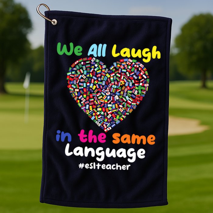 ESL Teacher We All Laugh In The Same Language Eslteacher Golf Towel